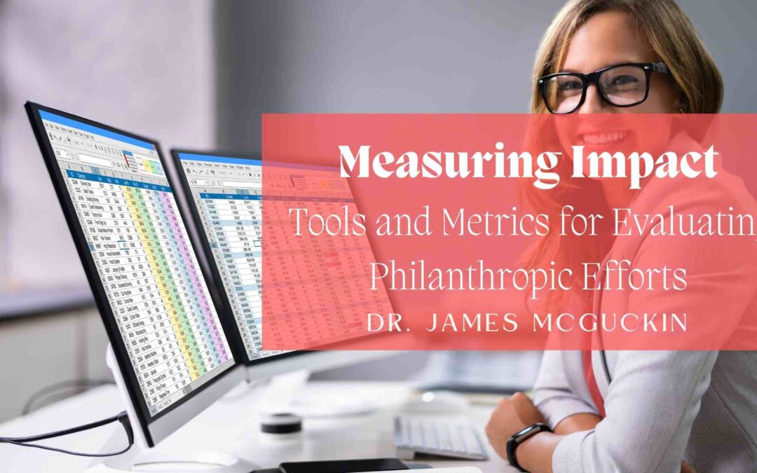 Measuring Impact: Tools and Metrics for Evaluating Philanthropic Efforts
