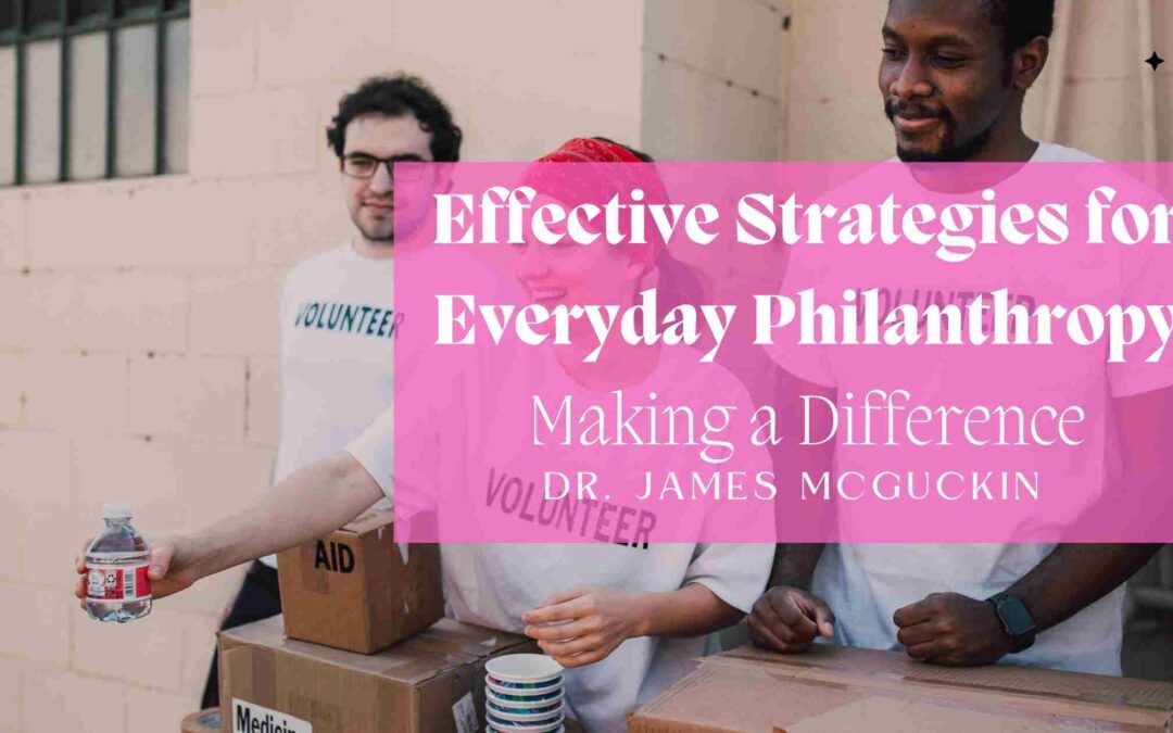 Effective Strategies for Everyday Philanthropy: Making a Difference
