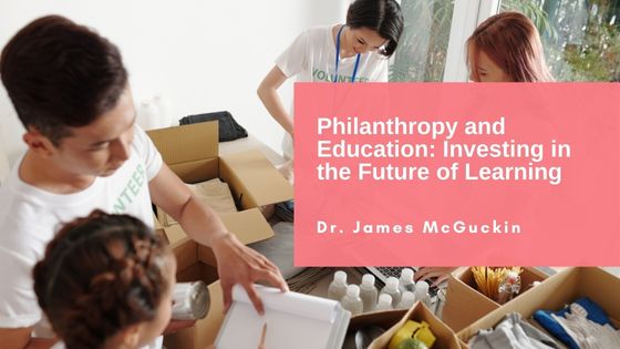 Philanthropy and Education: Investing in the Future of Learning